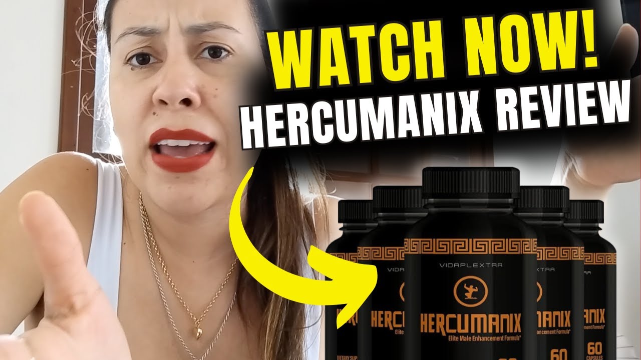 HERCUMANIX REVIEWS ((WATCH THIS FIRST!)) - HERCUMANIX PILLS ...